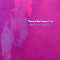 Twentieth Century Zoo : Thunder on a Clear Day